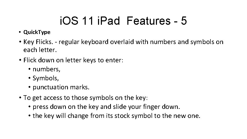 i. OS 11 i. Pad Features - 5 • Quick. Type • Key Flicks.