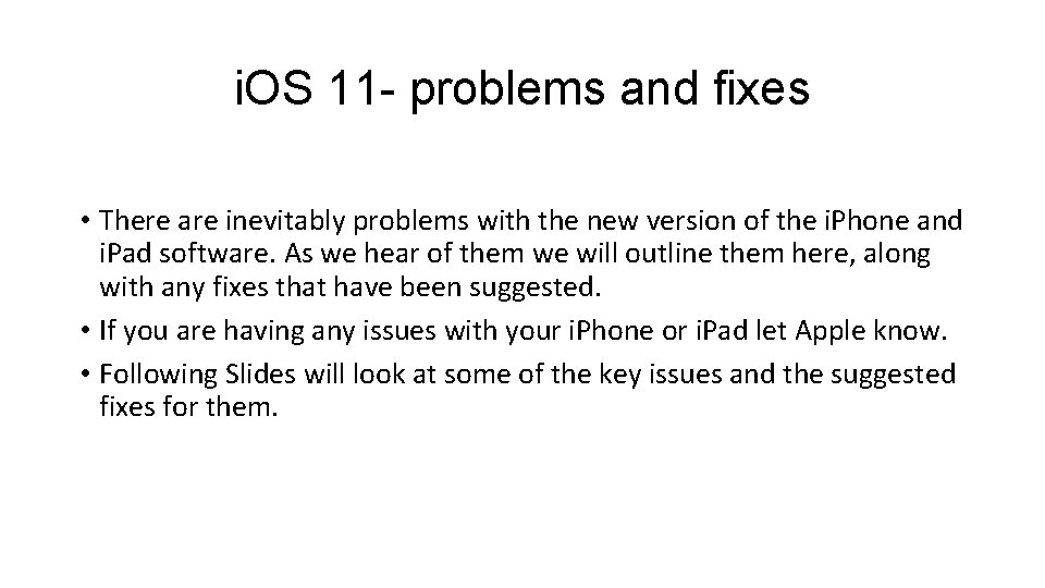 i. OS 11 - problems and fixes • There are inevitably problems with the