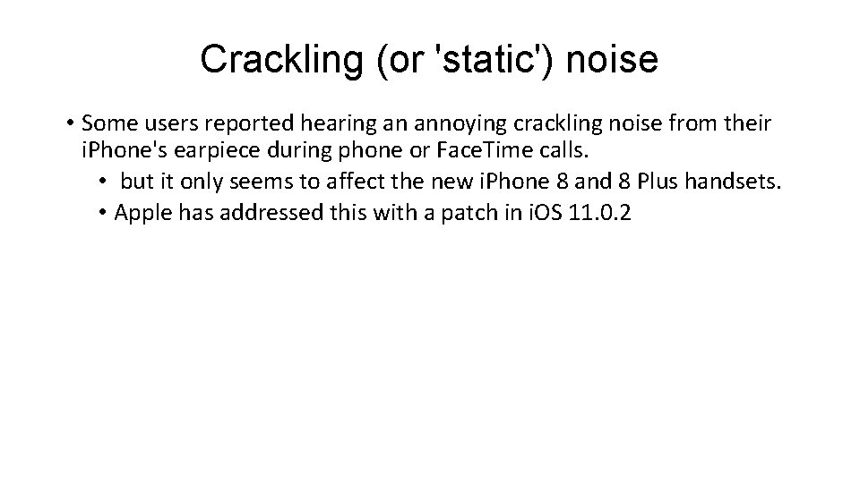 Crackling (or 'static') noise • Some users reported hearing an annoying crackling noise from