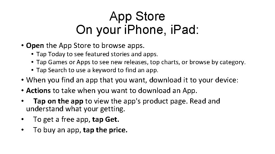 App Store On your i. Phone, i. Pad: • Open the App Store to