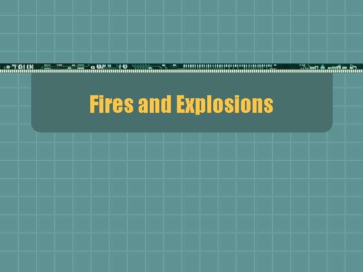 Fires and Explosions 