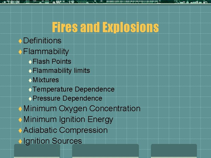 Fires and Explosions t Definitions t Flammability t Flash Points t Flammability limits t