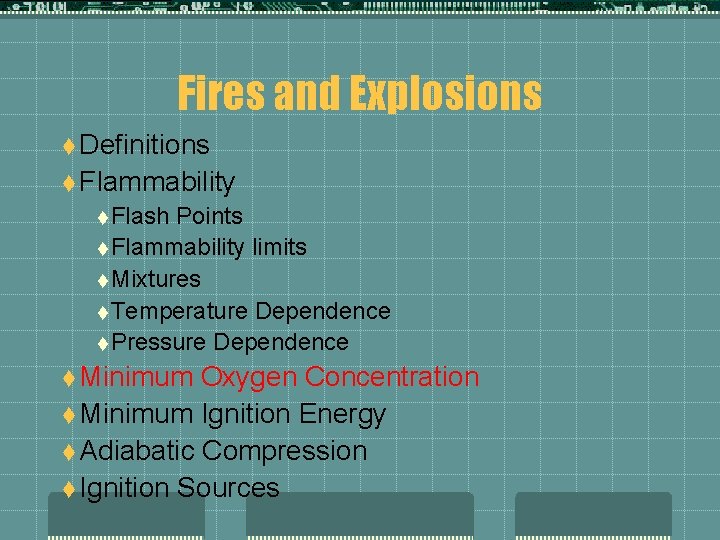 Fires and Explosions t Definitions t Flammability t Flash Points t Flammability limits t