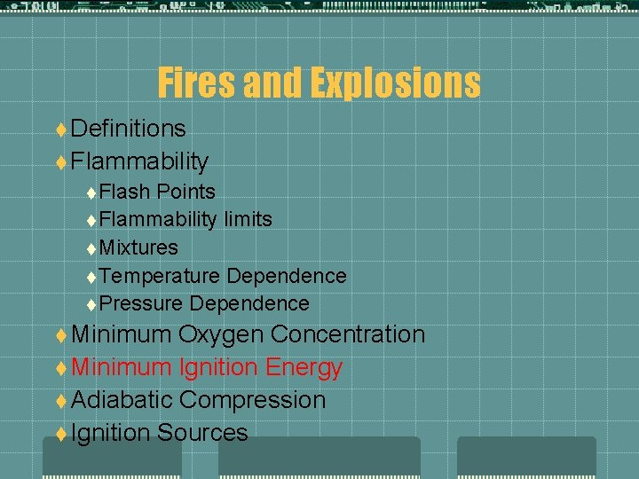 Fires and Explosions t Definitions t Flammability t Flash Points t Flammability limits t