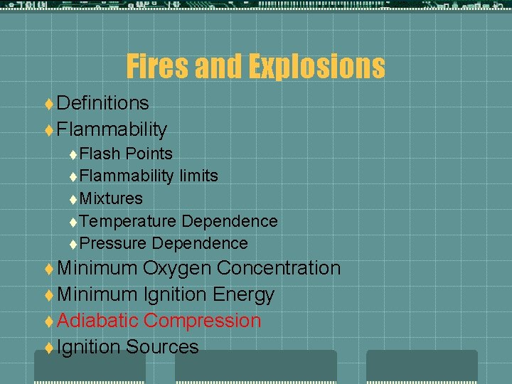 Fires and Explosions t Definitions t Flammability t Flash Points t Flammability limits t