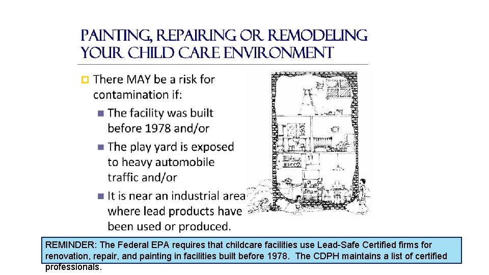 REMINDER: The Federal EPA requires that childcare facilities use Lead-Safe Certified firms for renovation,