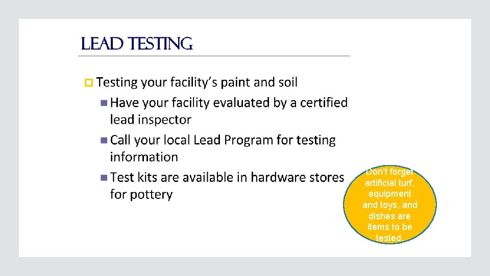 Don’t forget artificial turf, equipment and toys, and dishes are items to be tested.