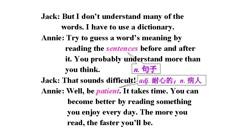 Jack: But I don’t understand many of the words. I have to use a Jack: But I don’t understand many of the words. I have to use a