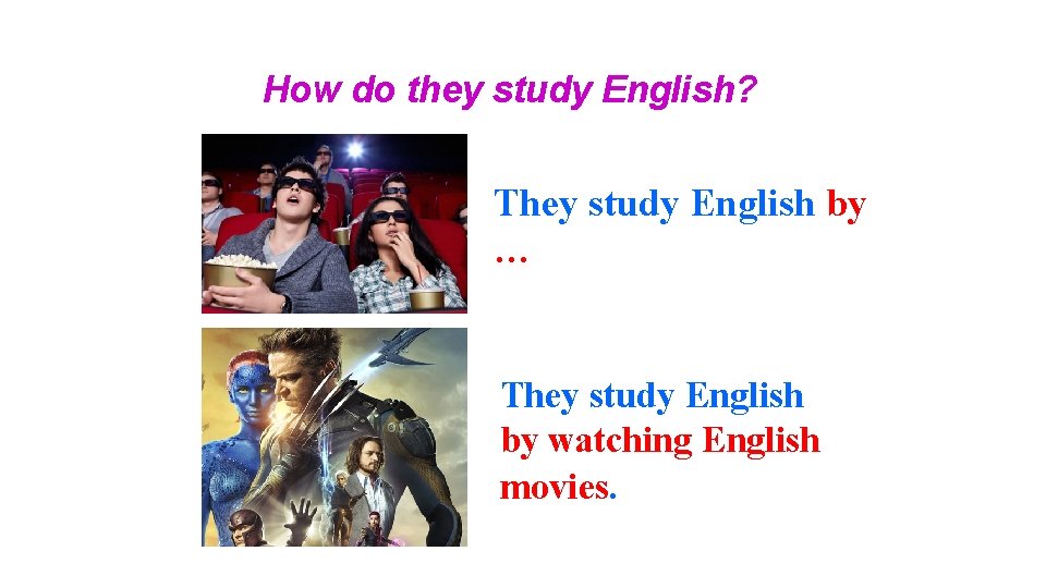 How do they study English? They study English by … They study English by How do they study English? They study English by … They study English by