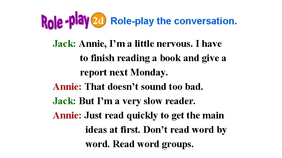 2 d Role-play the conversation. Jack: Annie, I’m a little nervous. I have to 2 d Role-play the conversation. Jack: Annie, I’m a little nervous. I have to