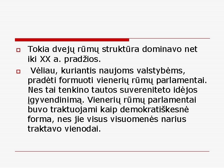 o o Tokia dvejų rūmų struktūra dominavo net iki XX a. pradžios. Vėliau, kuriantis