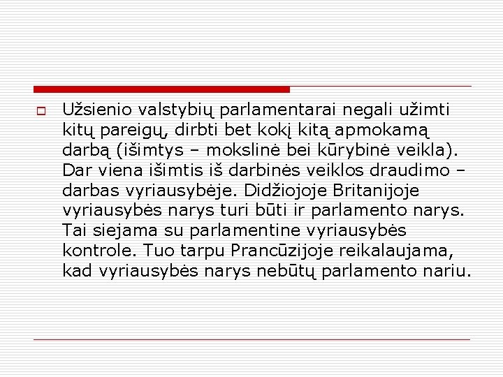 o Užsienio valstybių parlamentarai negali užimti kitų pareigų, dirbti bet kokį kitą apmokamą darbą