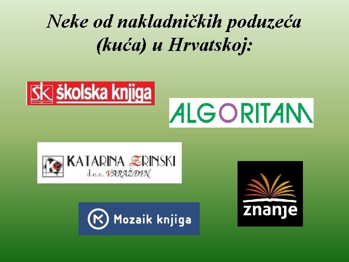 Neke od nakladničkih poduzeća (kuća) u Hrvatskoj: 
