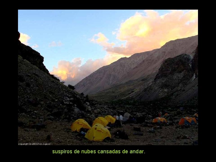 suspiros de nubes cansadas de andar. 