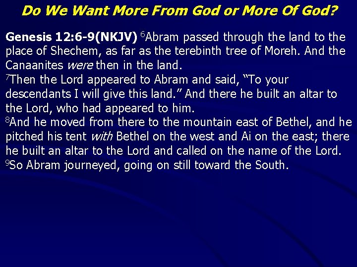 Do We Want More From God or More Of God? Genesis 12: 6 -9(NKJV)