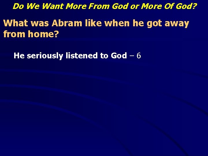 Do We Want More From God or More Of God? What was Abram like