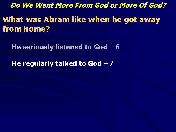 Do We Want More From God or More Of God? What was Abram like