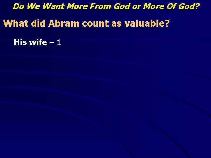 Do We Want More From God or More Of God? What did Abram count