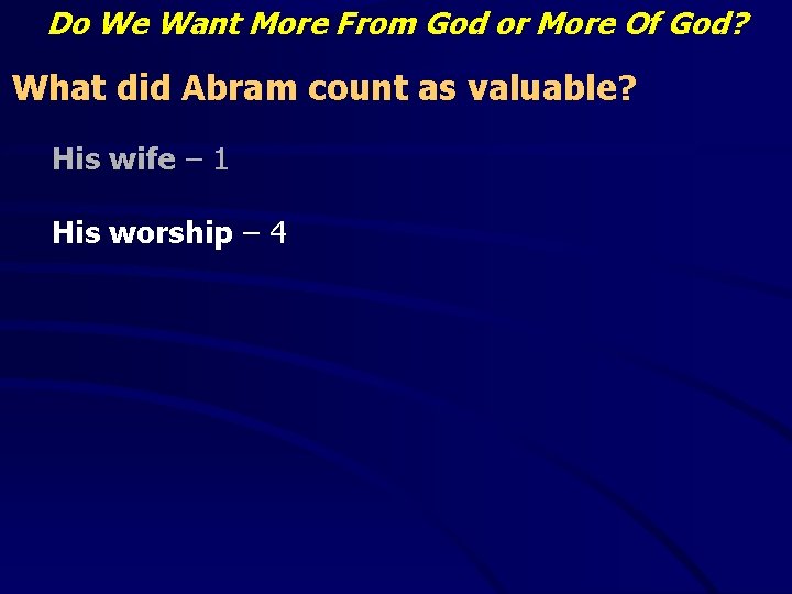 Do We Want More From God or More Of God? What did Abram count