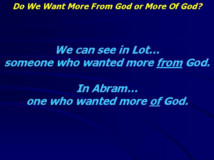 Do We Want More From God or More Of God? We can see in