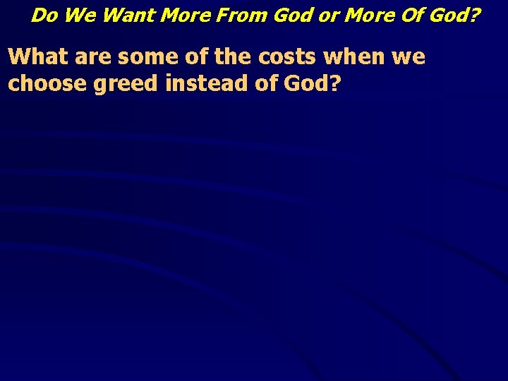 Do We Want More From God or More Of God? What are some of