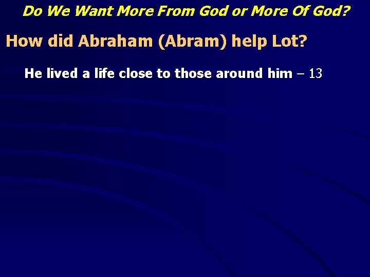 Do We Want More From God or More Of God? How did Abraham (Abram)