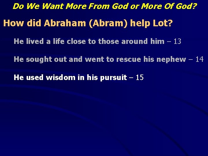 Do We Want More From God or More Of God? How did Abraham (Abram)