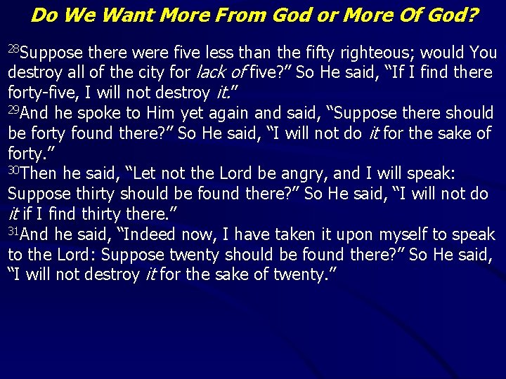 Do We Want More From God or More Of God? 28 Suppose there were