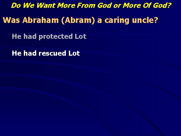 Do We Want More From God or More Of God? Was Abraham (Abram) a