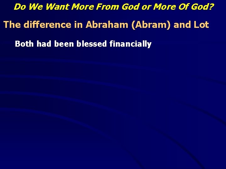 Do We Want More From God or More Of God? The difference in Abraham