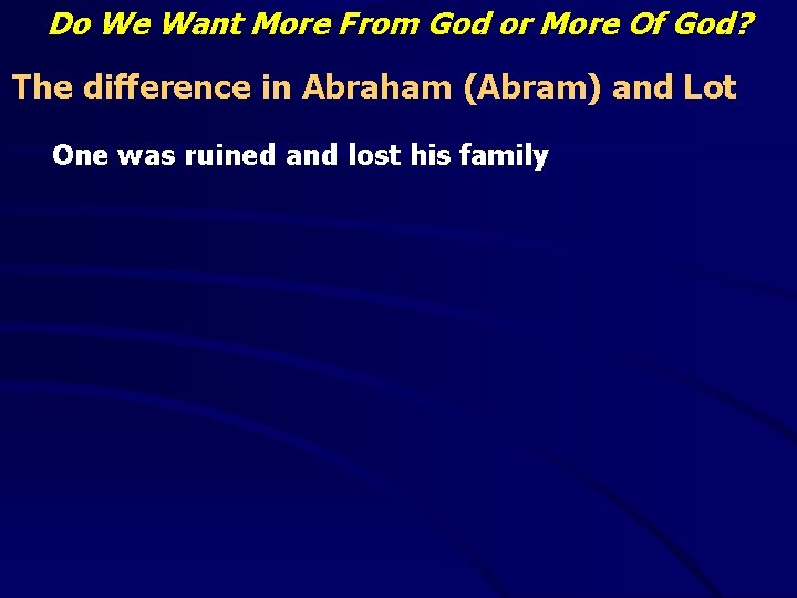 Do We Want More From God or More Of God? The difference in Abraham