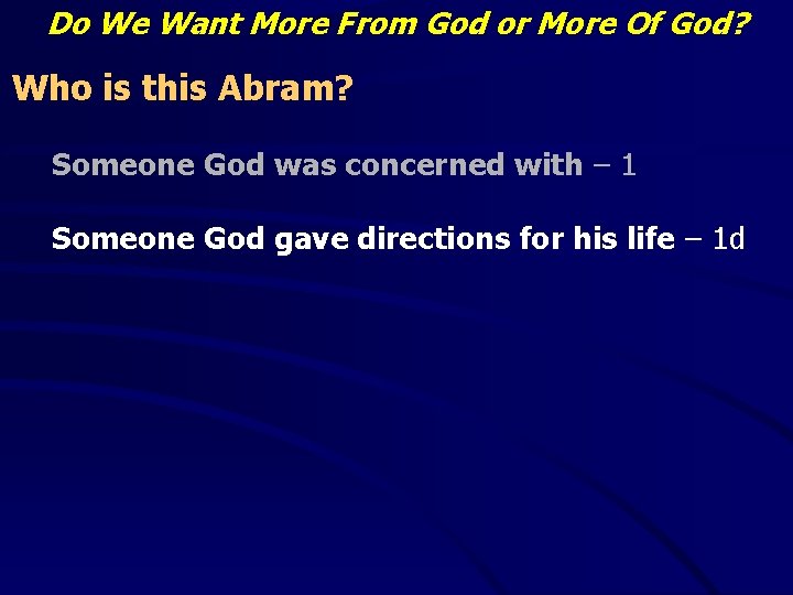 Do We Want More From God or More Of God? Who is this Abram?