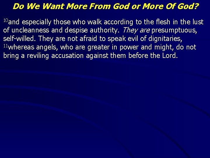 Do We Want More From God or More Of God? 10 and especially those