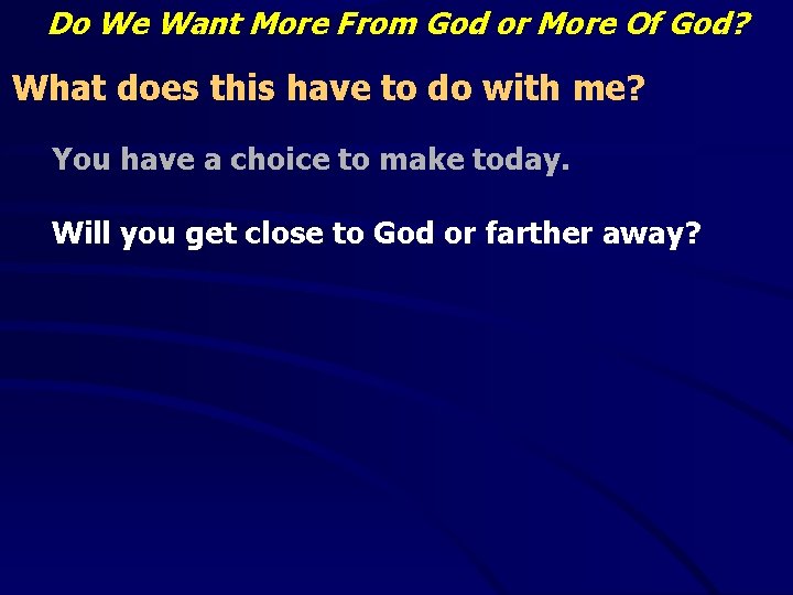 Do We Want More From God or More Of God? What does this have