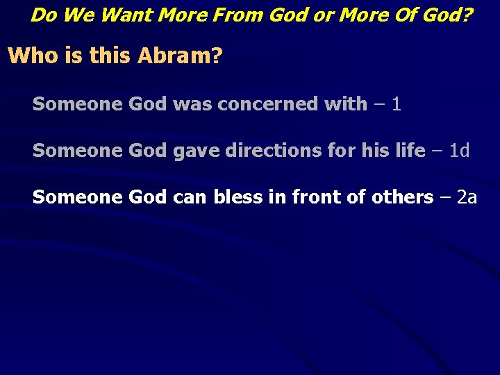 Do We Want More From God or More Of God? Who is this Abram?