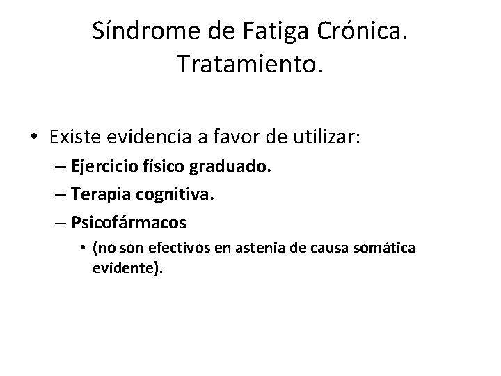 Síndrome de Fatiga Crónica. Tratamiento. • Existe evidencia a favor de utilizar: – Ejercicio