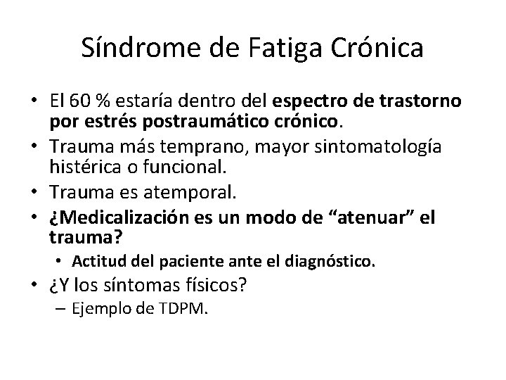 Síndrome de Fatiga Crónica • El 60 % estaría dentro del espectro de trastorno