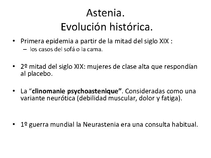 Astenia. Evolución histórica. • Primera epidemia a partir de la mitad del siglo XIX