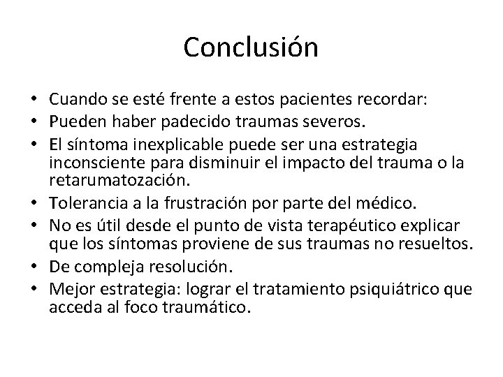 Conclusión • Cuando se esté frente a estos pacientes recordar: • Pueden haber padecido