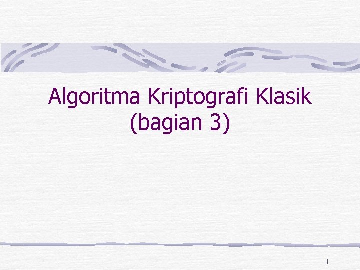 Algoritma Kriptografi Klasik (bagian 3) 1 