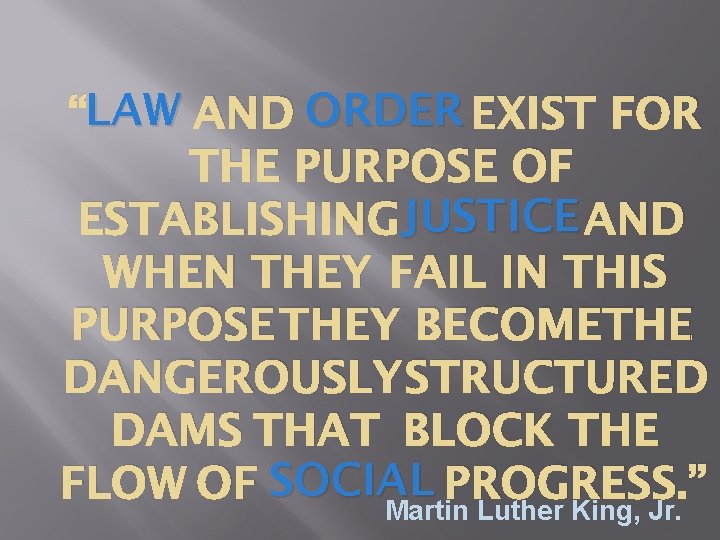 LAW AND ORDER EXIST FOR “LAW THE PURPOSE OF ESTABLISHINGJUSTICE AND WHEN THEY FAIL