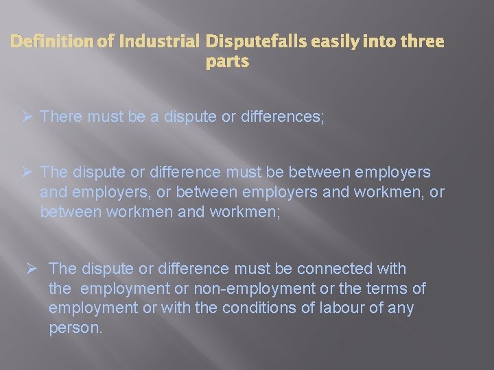 Definition of Industrial Disputefalls easily into three parts There must be a dispute or