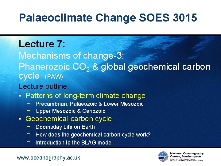 Palaeoclimate Change SOES 3015 Lecture 7: Mechanisms of change-3: Phanerozoic CO 2 & global