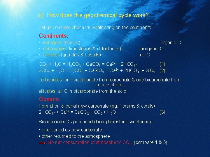 (ii) How does the geochemical cycle work? Let us consider chemical weathering on the