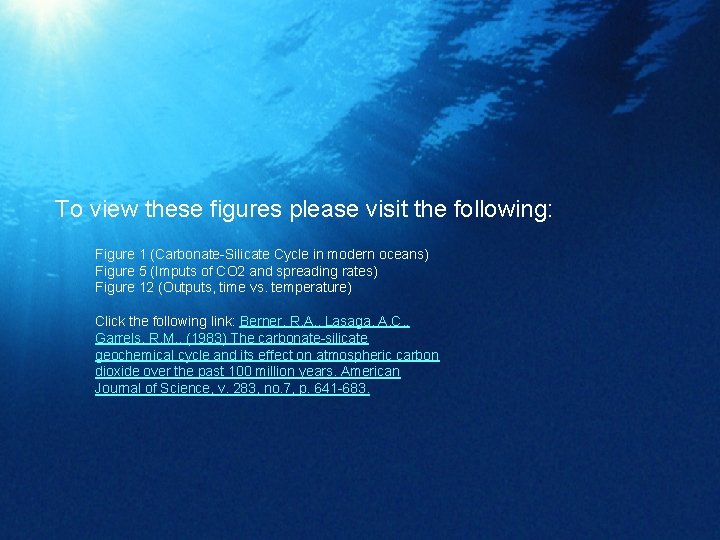 To view these figures please visit the following: Figure 1 (Carbonate-Silicate Cycle in modern