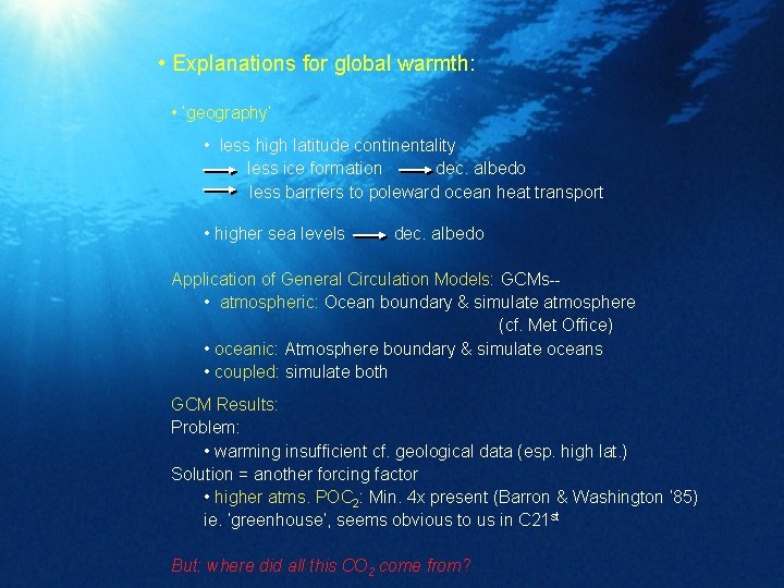  • Explanations for global warmth: • ‘geography’ • less high latitude continentality less