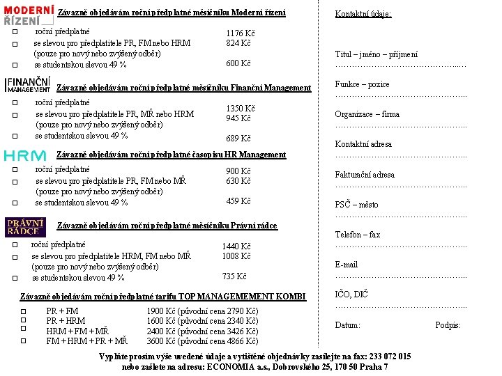 Závazně objedávám roční předplatné měsíčníku Moderní řízení roční předplatné se slevou pro předplatitele PR,