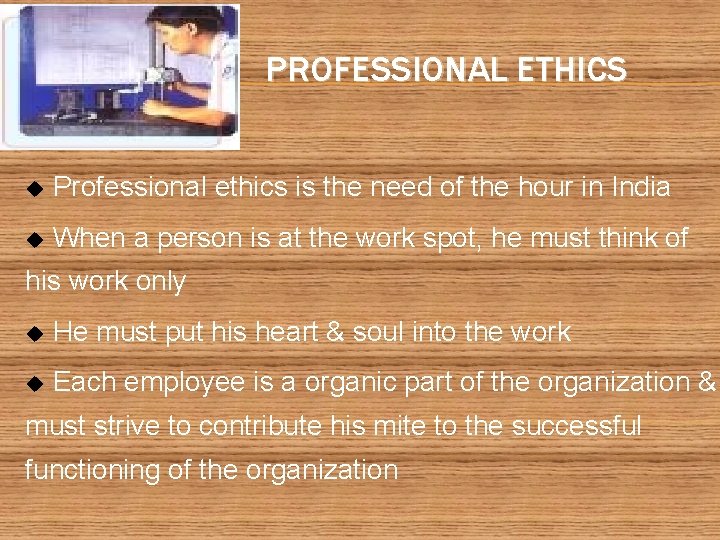 PROFESSIONAL ETHICS u Professional ethics is the need of the hour in India u