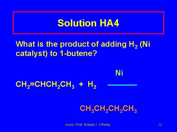 Solution HA 4 What is the product of adding H 2 (Ni catalyst) to