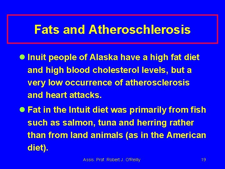 Fats and Atheroschlerosis l Inuit people of Alaska have a high fat diet and